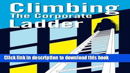 Download Climbing The Corporate Ladder PDF Online