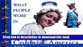 Read What People Wore in Colonial America (Clothing, Costumes, and Uniforms Throughout American