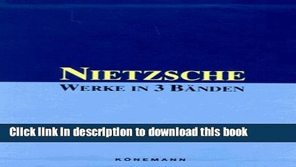 Read Nietzsche: Werke in 3 Banden (Menschliches Allzumenschliches / Also Sprach Zarathrustra /