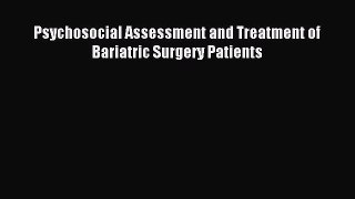 Read Psychosocial Assessment and Treatment of Bariatric Surgery Patients Ebook Free