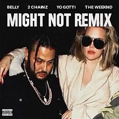 BELLY ft THE WEEKND & 2 CHAINZ & YO GOTTI - Might Not  (Official Remix 2016).