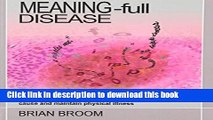 Read Meaning-Full Disease: How Personal Experience and Meanings Cause and Maintain Physical