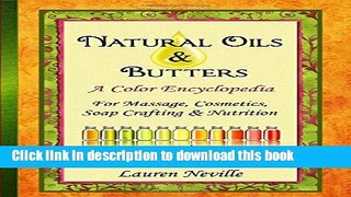 Read Natural Oils   Butters: A Color Encyclopedia Ebook Free
