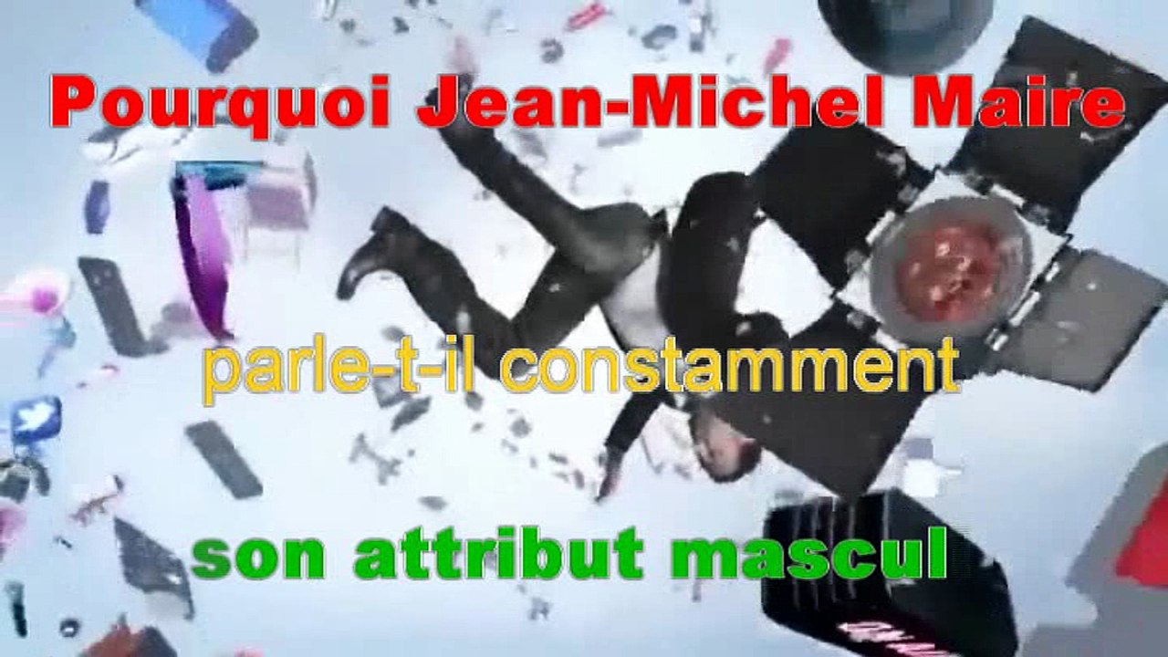 Pourquoi Jean-Michel Maire parle-t-il constamment de son attribut masculin