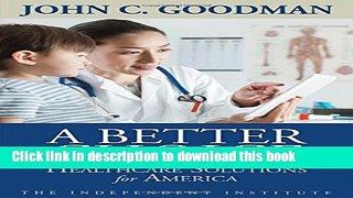 Read A Better Choice: Healthcare Solutions for America (Independent Studies in Political Economy)