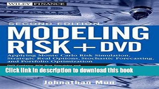 Read Modeling Risk, + DVD: Applying Monte Carlo Risk Simulation, Strategic Real Options,