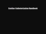 Read Cardiac Catheterization Handbook Ebook Free