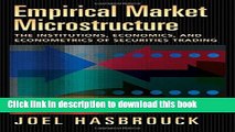 Read Empirical Market Microstructure: The Institutions, Economics, and Econometrics of Securities