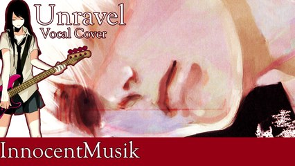 Tokyo Ghoul: Unravel (Vocal Cover) | InnocentMusik
