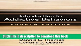 Download Introduction to Addictive Behaviors, Fourth Edition (Guilford Substance Abuse Series) PDF