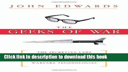 Read The Geeks of War: The Secretive Labs and Brilliant Minds Behind Tomorrow s Warfare