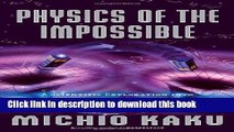 Read Books Physics of the Impossible: A Scientific Exploration into the World of Phasers, Force