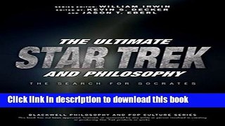 Read Books The Ultimate Star Trek and Philosophy: The Search for Socrates (The Blackwell