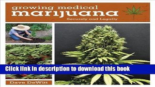 Download Books Growing Medical Marijuana: Securely and Legally E-Book Free