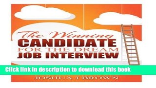 Read The Winning Candidate for the Dream Job Interview: Learn how to answer the 33 toughest