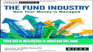 Read The Fund Industry: How Your Money is Managed  Ebook Free