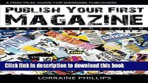 Read Publish Your First Magazine (Second Edition): A Practical Guide For Wannabe Publishers  Ebook