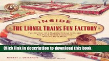 Read Inside The Lionel Trains Fun Factory: The History of a Manufacturing Icon and The Place Where