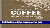 Read The World Atlas of Coffee: From beans to brewing - coffees explored, explained and enjoy