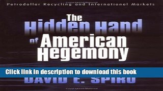 Read The Hidden Hand of American Hegemony: Petrodollar Recycling and International Markets