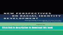 Read New Perspectives on Racial Identity Development: Integrating Emerging Frameworks, Second