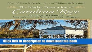 Read The Market Preparation of Carolina Rice: An Illustrated History of Innovations in the