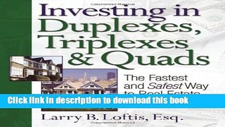 Read Investing in Duplexes, Triplexes, and Quads: The Fastest and Safest Way to Real Estate
