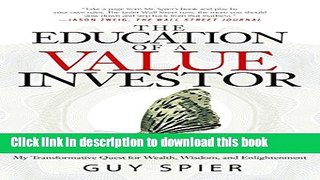 Read The Education of a Value Investor: My Transformative Quest for Wealth, Wisdom, and
