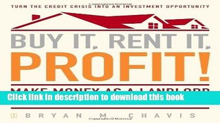 Read Buy It, Rent It, Profit!: Make Money as a Landlord in ANY Real Estate Market  Ebook Free