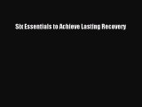 Read Six Essentials to Achieve Lasting Recovery Ebook Free