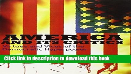 [PDF] America and Its Critics: Virtues and Vices of the Democratic Hyperpower [Read] Online