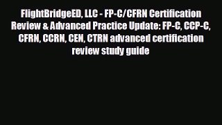 Download FlightBridgeED LLC - FP-C/CFRN Certification Review & Advanced Practice Update: FP-C