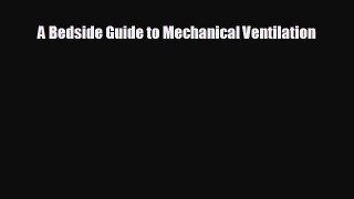 Download A Bedside Guide to Mechanical Ventilation PDF Free