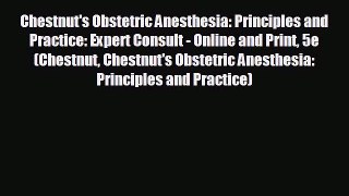 Read Chestnut's Obstetric Anesthesia: Principles and Practice: Expert Consult - Online and