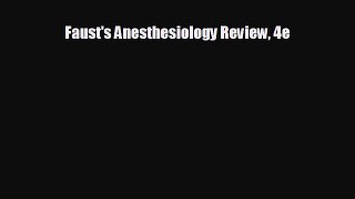 Read Faust's Anesthesiology Review 4e PDF Free