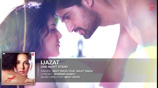 IJAZAT Full Song   ONE NIGHT STAND   Sunny Leone, Tanuj Virwani   Arijit Singh, Meet Bros  T-Series