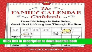 Read The Family Calendar Cookbook: From Birthdays to Bake Sales, Good Food to Carry You Through