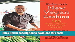 Read Roberto s New Vegan Cooking: 125 Easy, Delicious, Real Food Recipes  Ebook Free