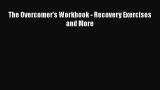 Read The Overcomer's Workbook - Recovery Exercises and More Ebook Free
