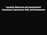 Read Coaching Mentoring and Organizational Consultancy: Supervision Skills and Development