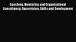 Read Coaching Mentoring and Organizational Consultancy: Supervision Skills and Development