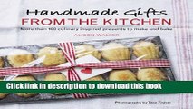 Read Handmade Gifts from the Kitchen: More than 100 Culinary Inspired Presents to Make and Bake