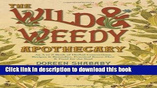 Read The Wild   Weedy Apothecary: An A to Z Book of Herbal Concoctions, Recipes   Remedies,