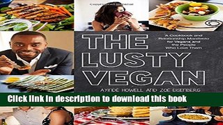 Read The Lusty Vegan: A Cookbook and Relationship Manifesto for Vegans and Those Who Love Them