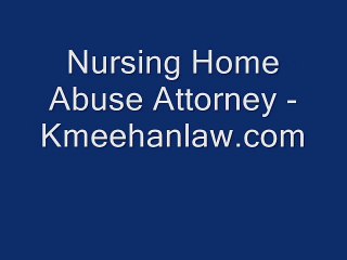 Nursing Home Abuse Attorney - Kmeehanlaw.com