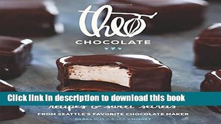 Read Theo Chocolate: Recipes   Sweet Secrets from Seattle s Favorite Chocolate Maker Featuring 75