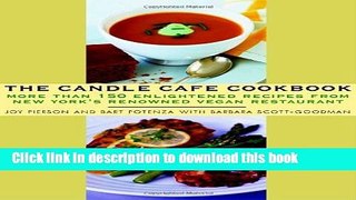 Read The Candle Cafe Cookbook: More Than 150 Enlightened Recipes from New York s Renowned Vegan