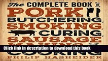 Read The Complete Book of Pork Butchering, Smoking, Curing, Sausage Making, and Cooking (Complete