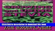 Read Growing and Using Stevia: The Sweet Leaf from Garden to Table with 35 Recipes  Ebook Free