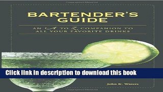 Read Bartender s Guide: An A to Z Companion to All Your Favorite Drinks  Ebook Free